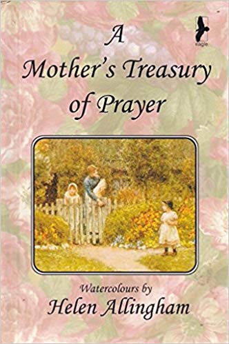 A Mother's Treasury of Prayers HB - Sue Wavre & Helen Allingham